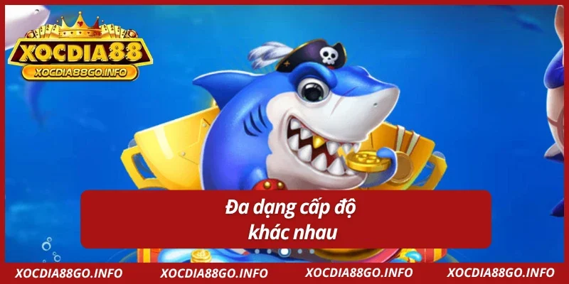 Bắn cá Bombing Fishing sở hữu đa dạng cấp độ