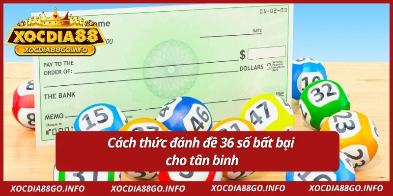 Quy trình đánh dàn đề 36 số bất tử cho tân binh 