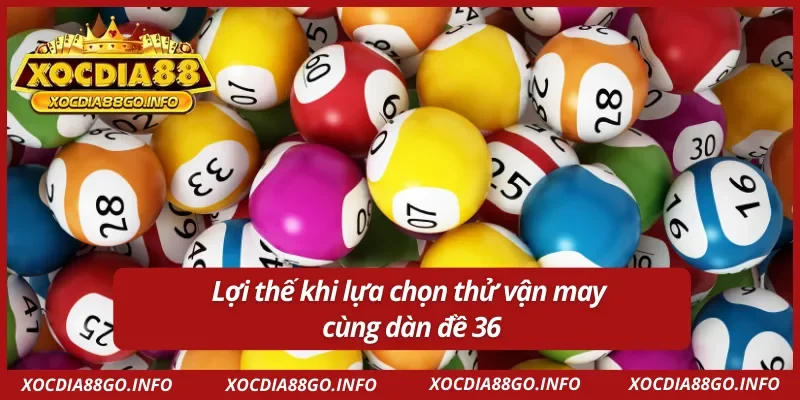 Dàn đề 36 số bất tử mang đến nhiều lợi ích cho người chơi 