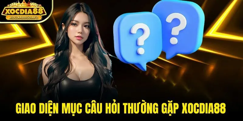 Giao diện mục Câu hỏi thường gặp XOCDIA88