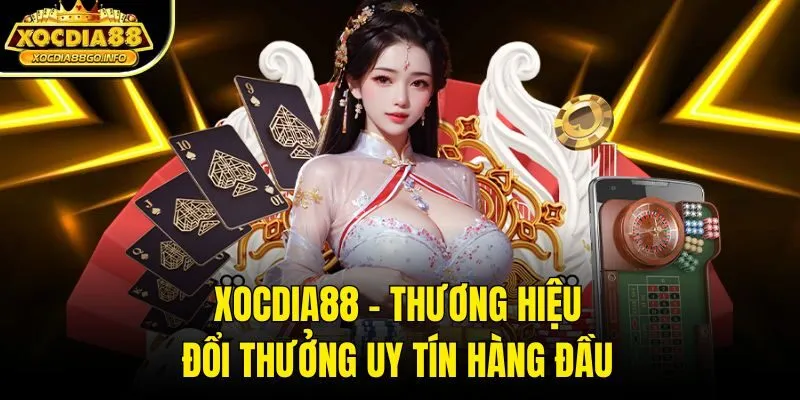 XOCDIA88 – thương hiệu đổi thưởng uy tín hàng đầu